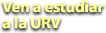 Ven a estudiar a la URV